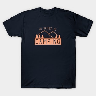 I'd Rather Be Camping T-Shirt